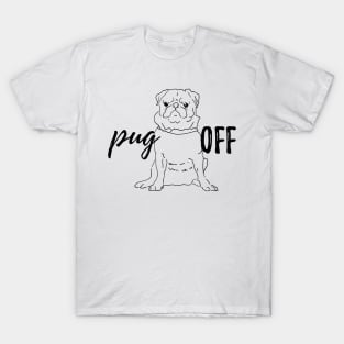 Pug off T-Shirt